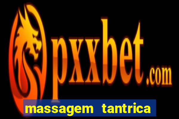 massagem tantrica zona leste